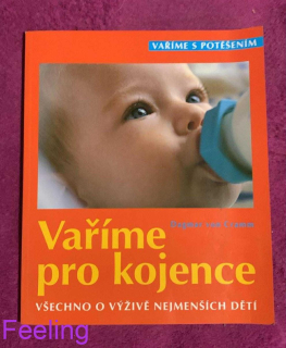 Vaříme pro kojence všechno o výživě nejmenších dětí